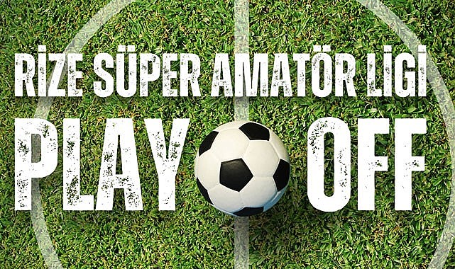 Rize Süper Amatör Play-Off Ligi'nde ilk hafta panoraması