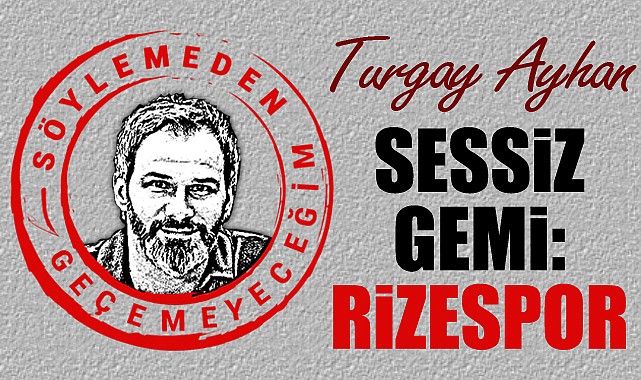 Sessiz gemi: Rizespor