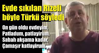 Korona yüzünden evden çıkamayan Rizeli'den Türkü